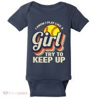 Retro I Know I Play Like A Girl Try To Keep Up Softball Baby Bodysuit thumb 0