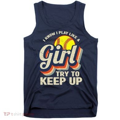 Retro I Know I Play Like A Girl Try To Keep Up Softball Tank Top