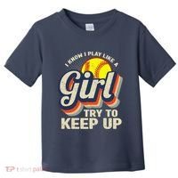 Retro I Know I Play Like A Girl Try To Keep Up Softball Toddler T-Shirt thumb 0