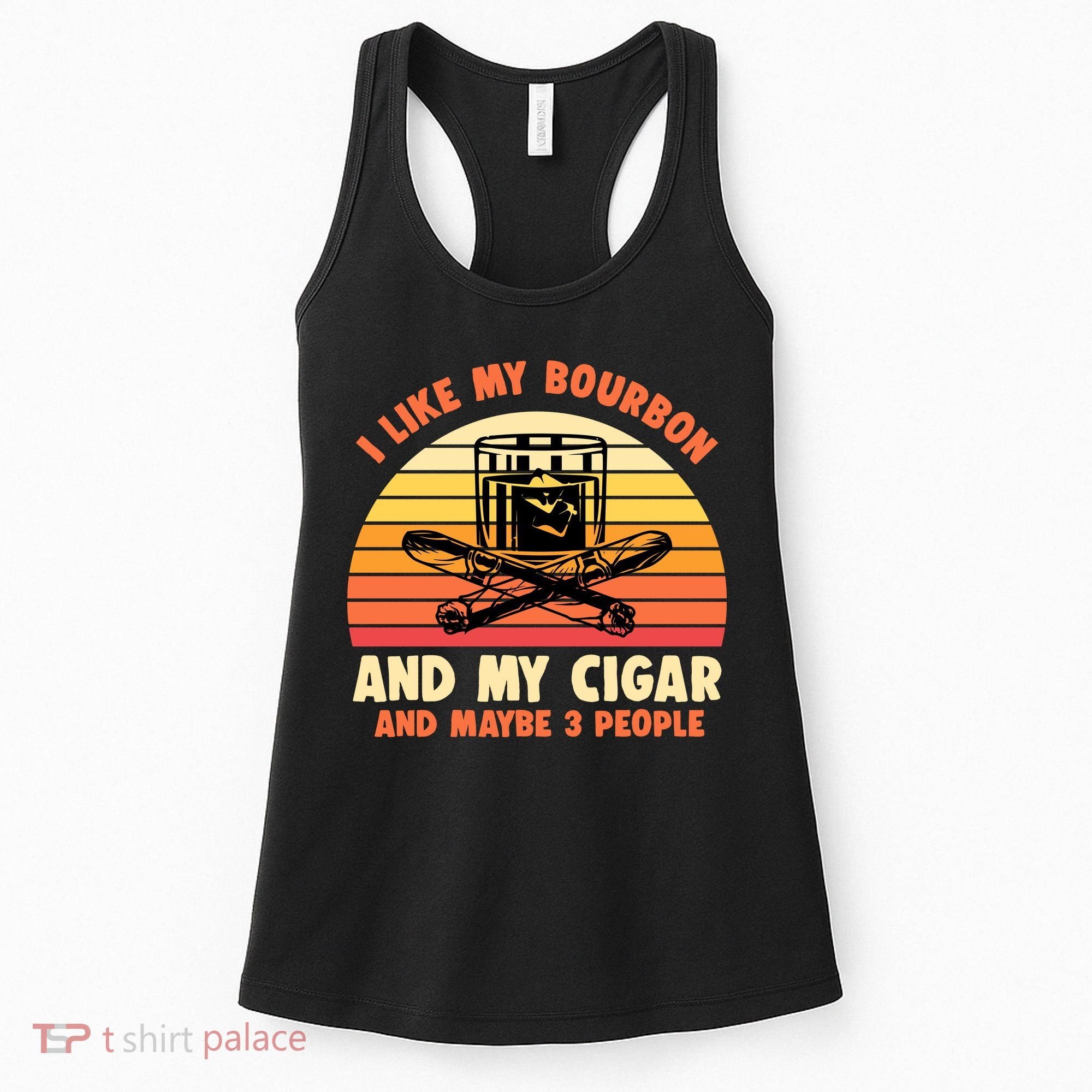 Retro I Like My Bourbon And My Cigar And Maybe Three People Funny Quote Women's Tank Top