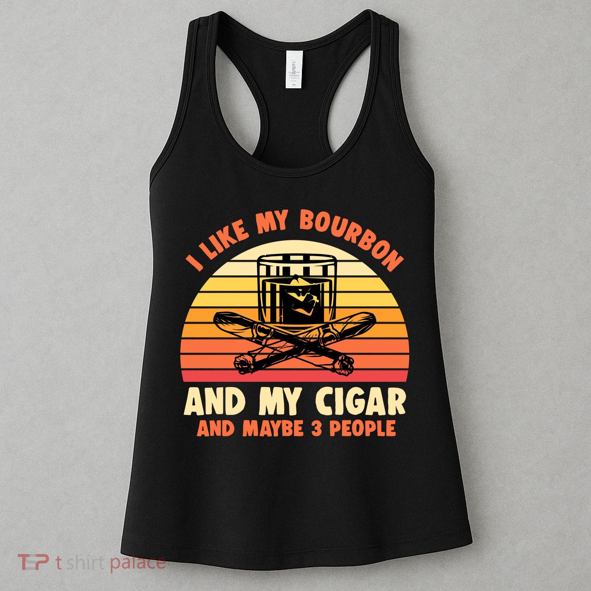 Retro I Like My Bourbon And My Cigar And Maybe Three People Funny Quote Women's Tank Top