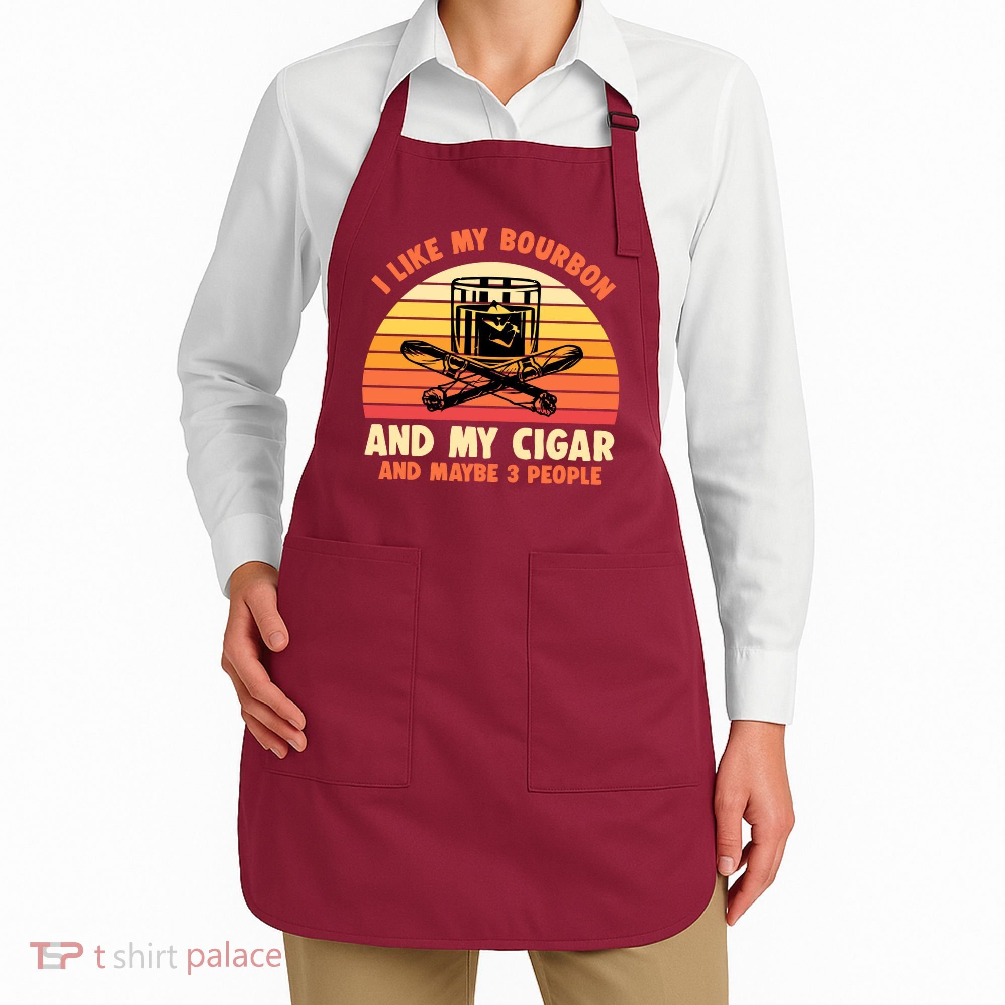 Retro I Like My Bourbon And My Cigar And Maybe Three People Funny Quote Apron