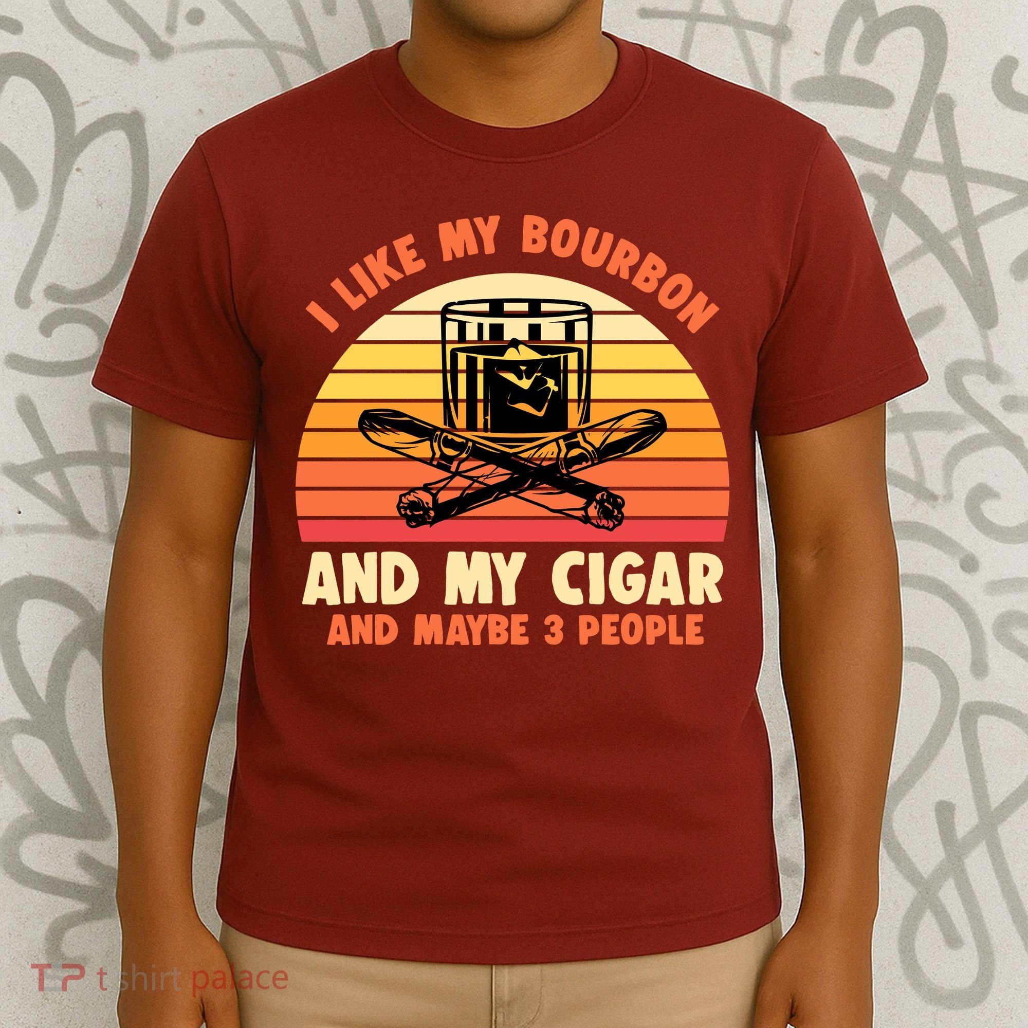 Retro I Like My Bourbon And My Cigar And Maybe Three People Funny Quote T-Shirt