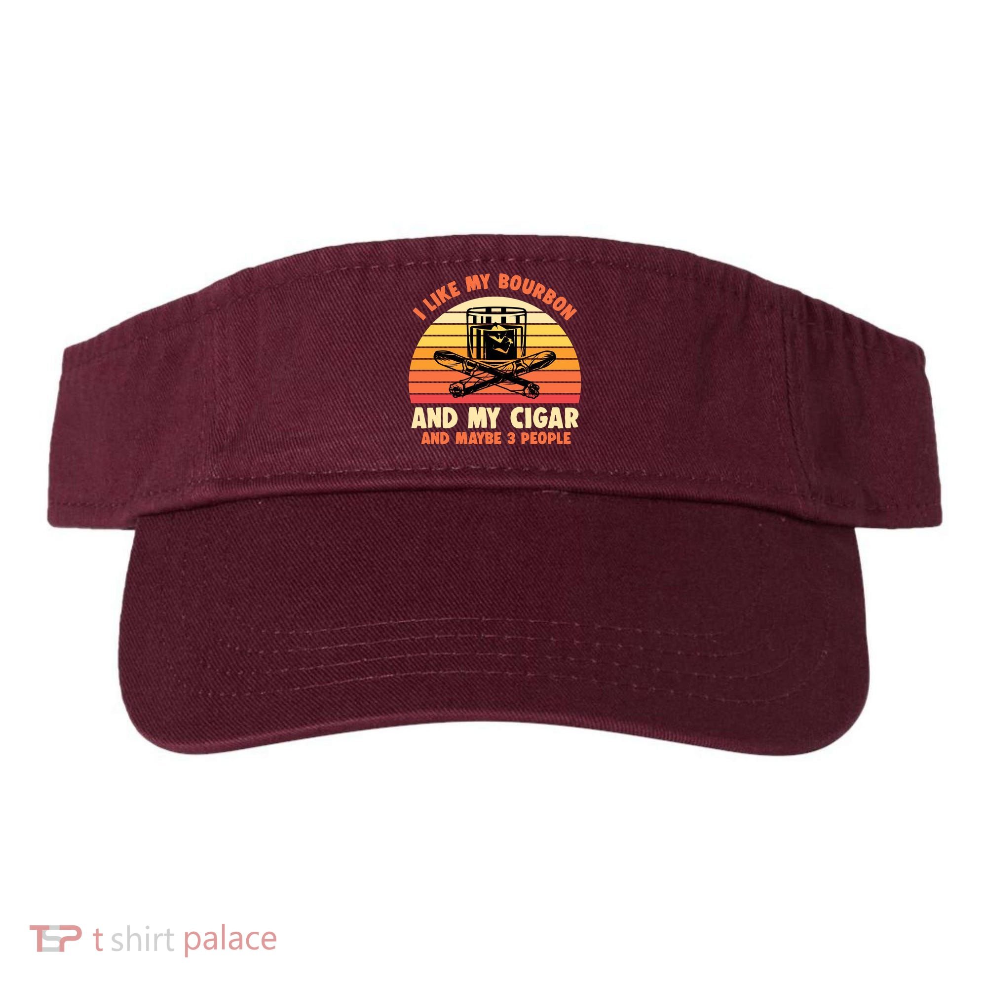 Retro I Like My Bourbon And My Cigar And Maybe Three People Funny Quote Visor