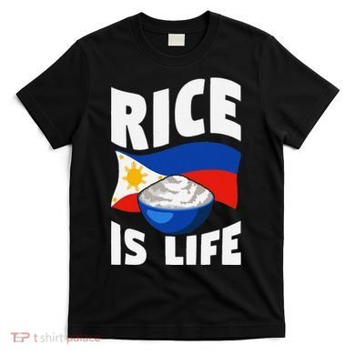 Rice Is Life Philippine Flag Rice Lover T-Shirt