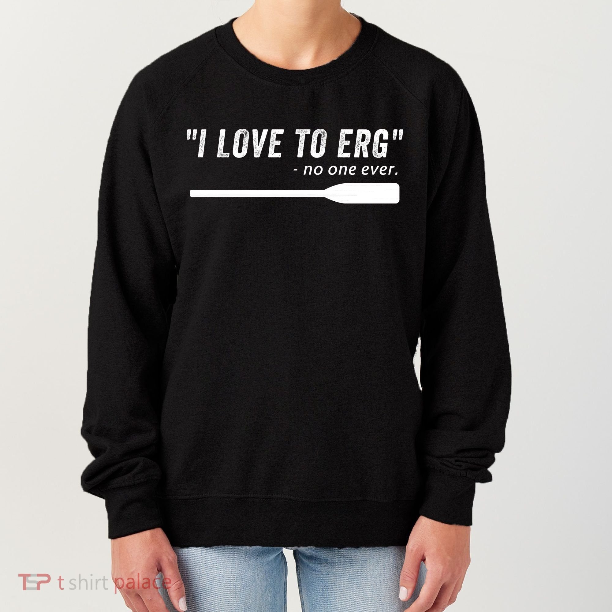 Rowing, | I Love To ERG, For Crew, Funny Rowing Women's Sweatshirt