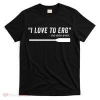 Rowing, | I Love To ERG, For Crew, Funny Rowing T-Shirt thumb 0