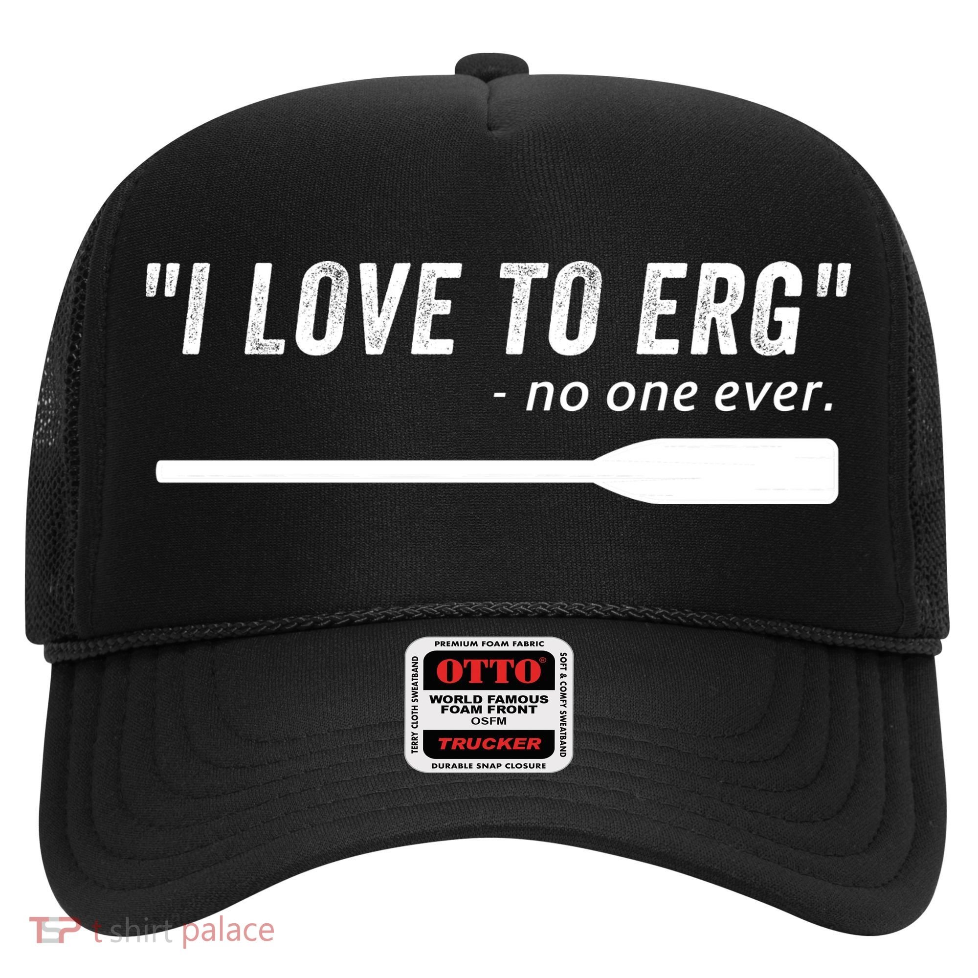 Rowing, | I Love To ERG, For Crew, Funny Rowing Hat