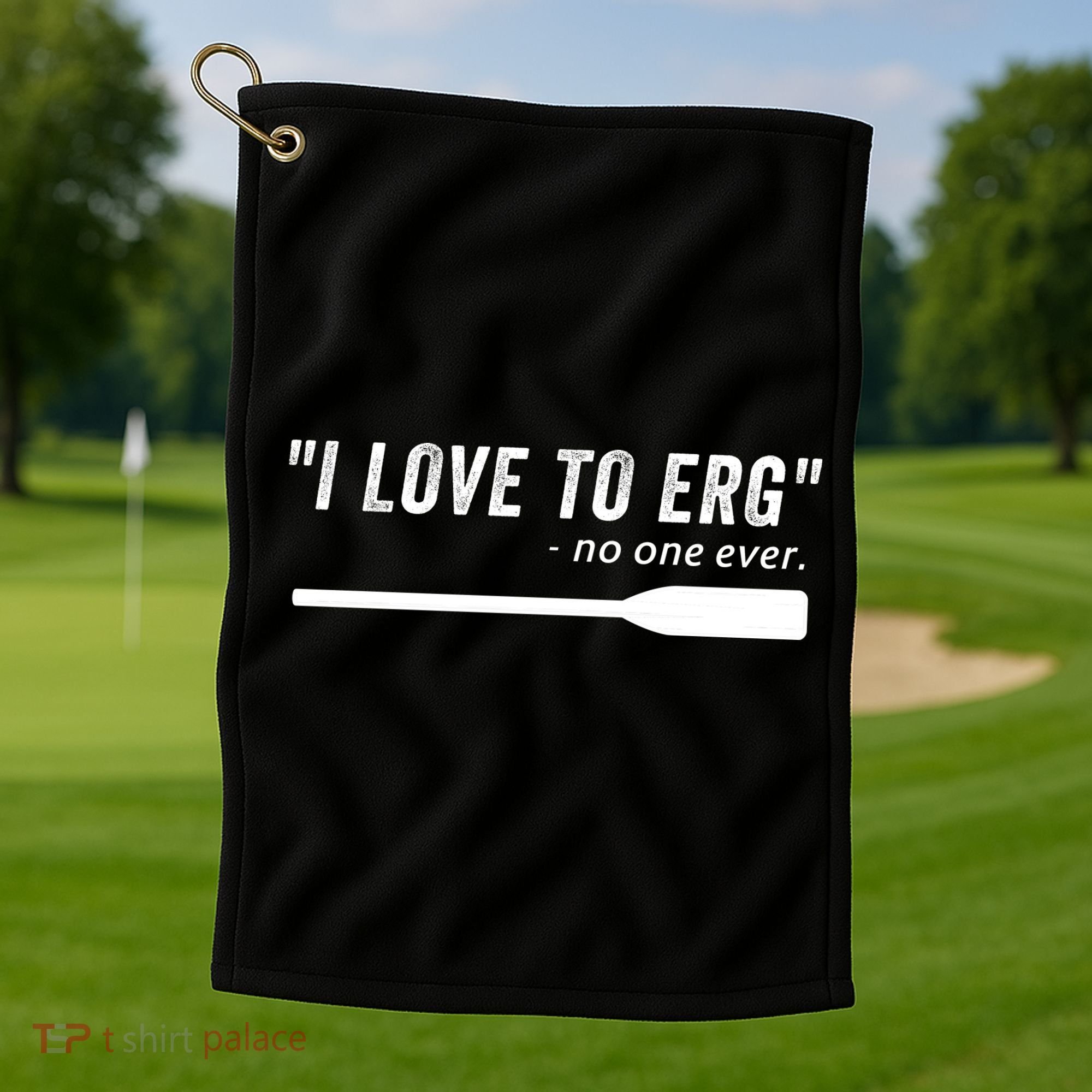 Rowing, | I Love To ERG, For Crew, Funny Rowing Golf Towel
