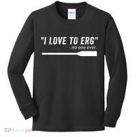 Rowing, | I Love To ERG, For Crew, Funny Rowing Kids Long Sleeve Shirt thumb 0