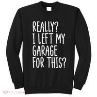 Really I Left My Garage For This Car Auto Mechanic Sweatshirt thumb 0