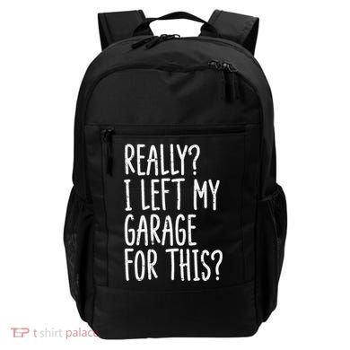 Really I Left My Garage For This Car Auto Mechanic Backpack