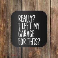 Really I Left My Garage For This Car Auto Mechanic Coaster thumb 0
