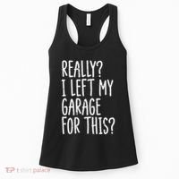Really I Left My Garage For This Car Auto Mechanic Women's Tank Top thumb 0