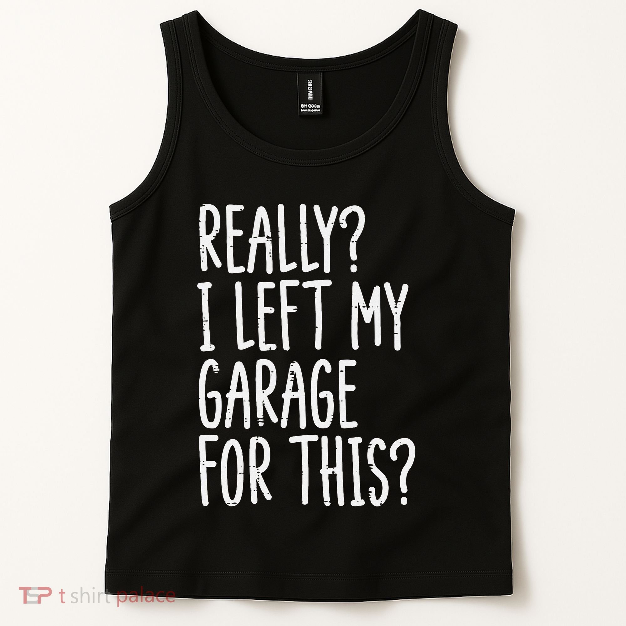 Really I Left My Garage For This Car Auto Mechanic Tank Top