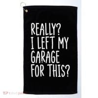 Really I Left My Garage For This Car Auto Mechanic Golf Towel thumb 0