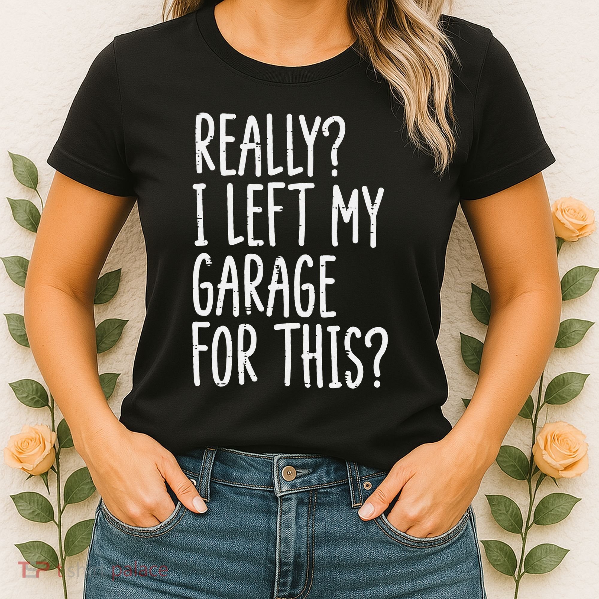Really I Left My Garage For This Car Auto Mechanic Women's T-Shirt