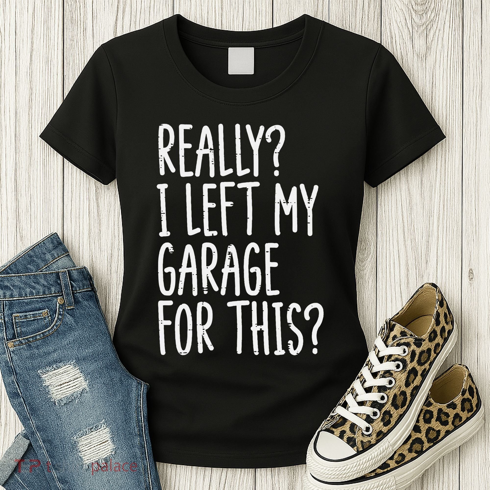 Really I Left My Garage For This Car Auto Mechanic Women's T-Shirt