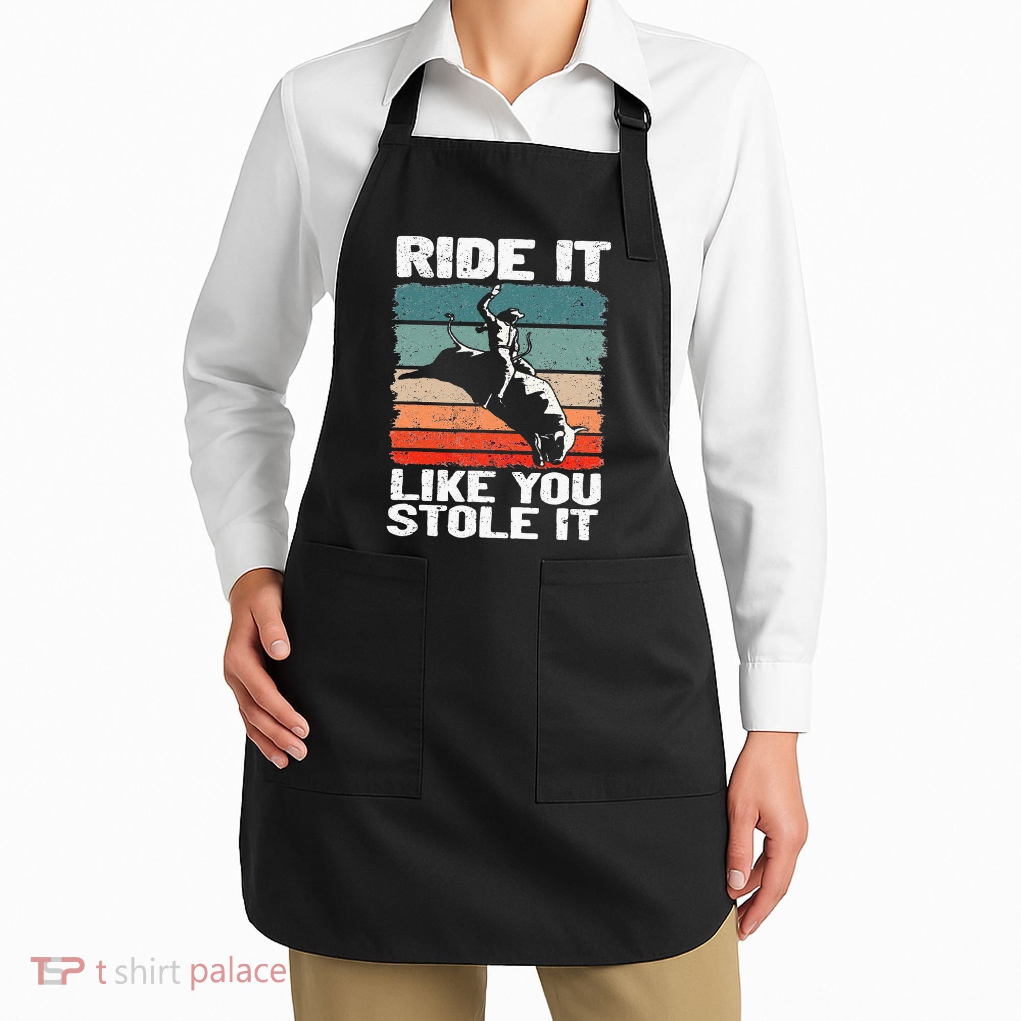 Ride It Like You Stole It Rodeo Bull Riding Cowboy Apron