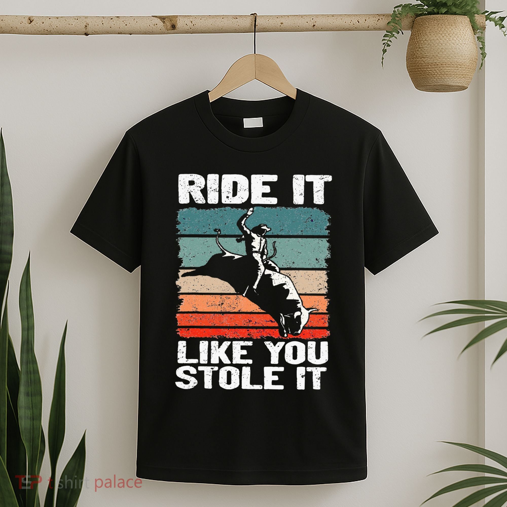 Ride It Like You Stole It Rodeo Bull Riding Cowboy T-Shirt