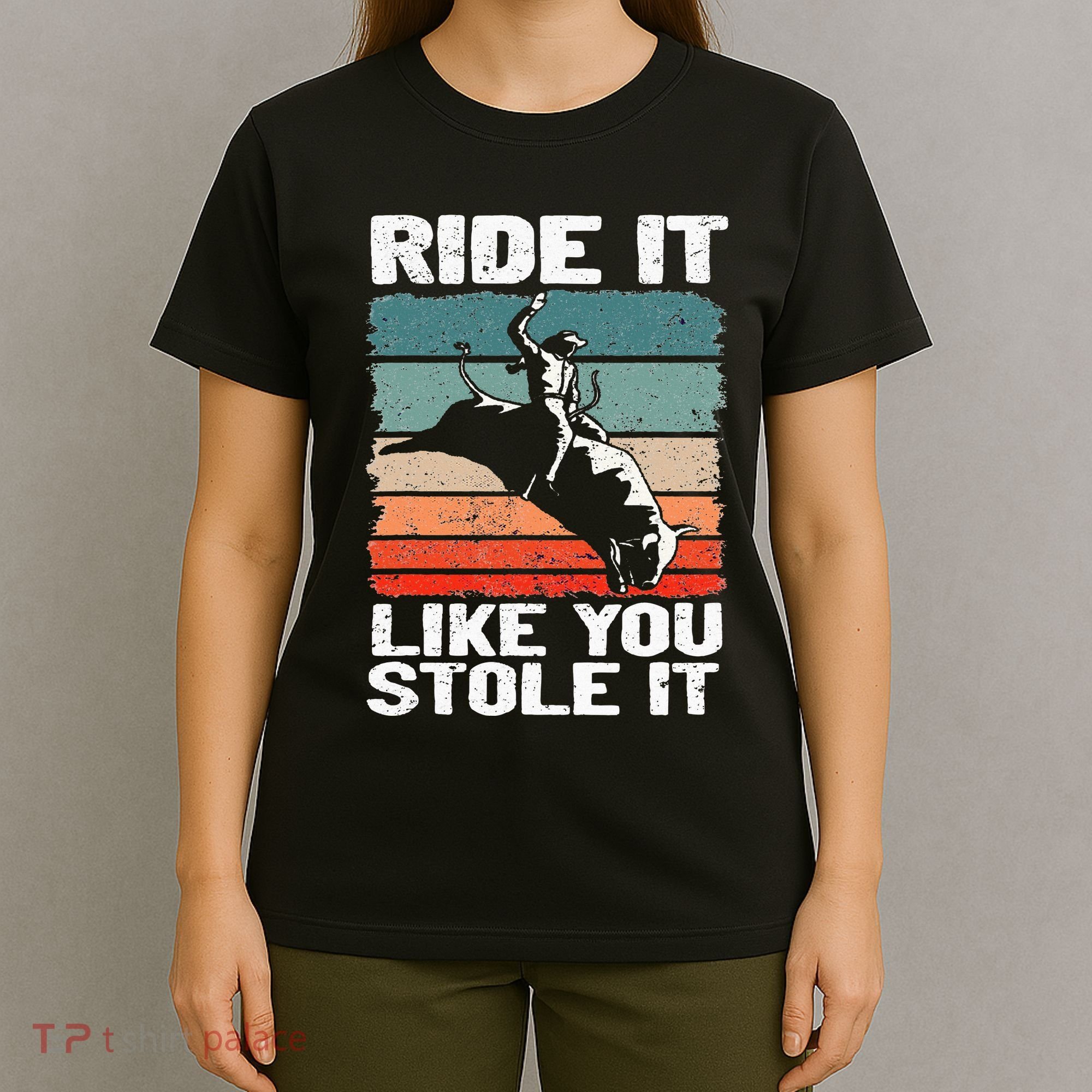 Ride It Like You Stole It Rodeo Bull Riding Cowboy T-Shirt