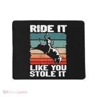Ride It Like You Stole It Rodeo Bull Riding Cowboy Mousepad thumb 0
