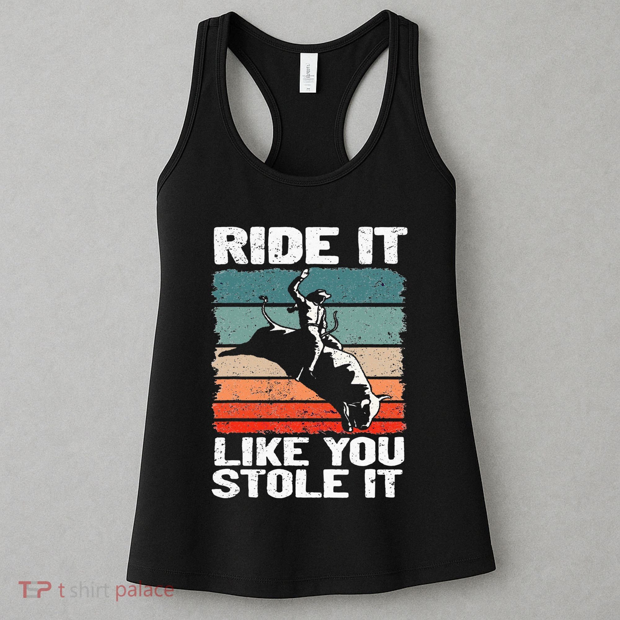 Ride It Like You Stole It Rodeo Bull Riding Cowboy Women's Tank Top
