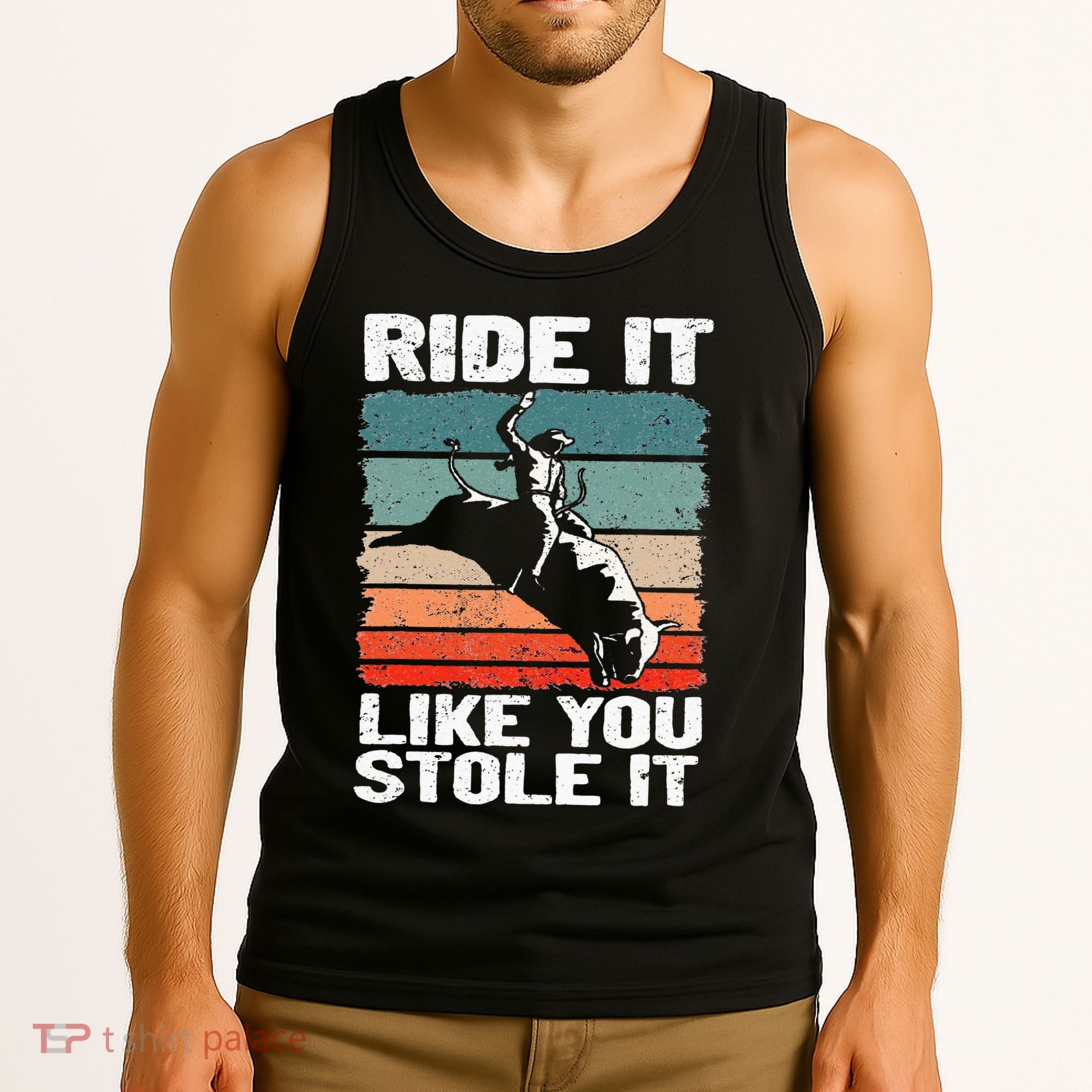 Ride It Like You Stole It Rodeo Bull Riding Cowboy Tank Top
