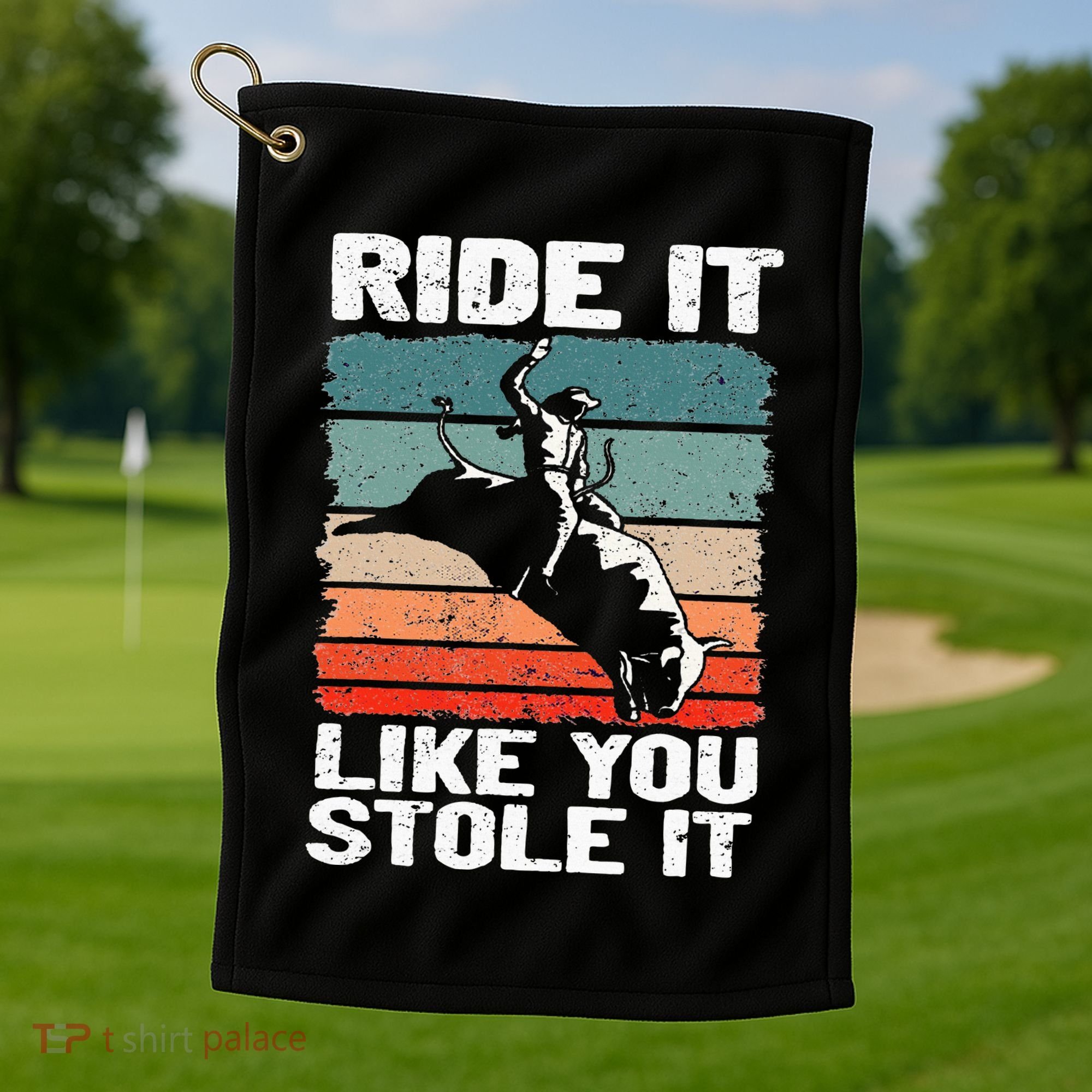 Ride It Like You Stole It Rodeo Bull Riding Cowboy Golf Towel