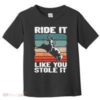 Ride It Like You Stole It Rodeo Bull Riding Cowboy Toddler T-Shirt thumb 0