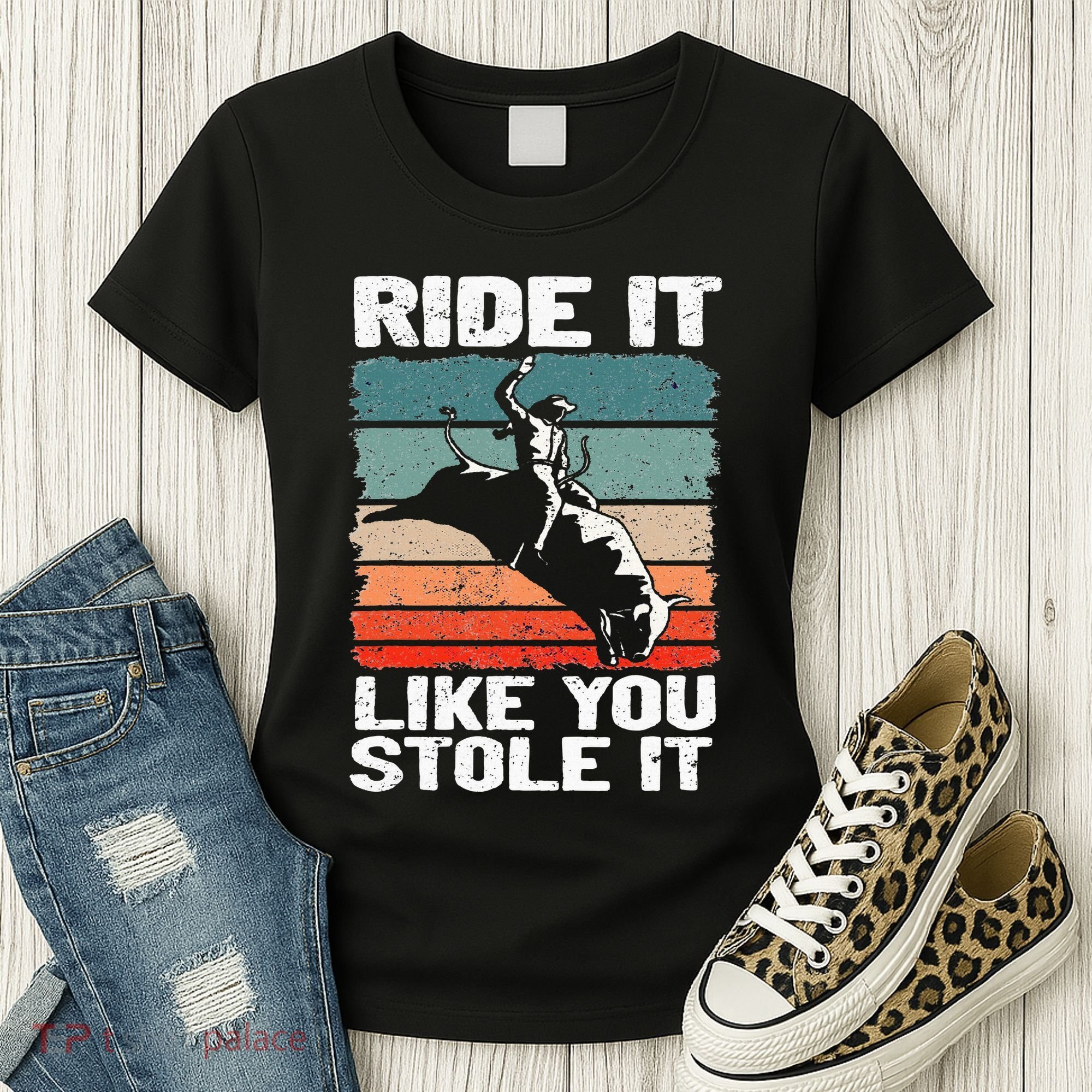 Ride It Like You Stole It Rodeo Bull Riding Cowboy Women's T-Shirt