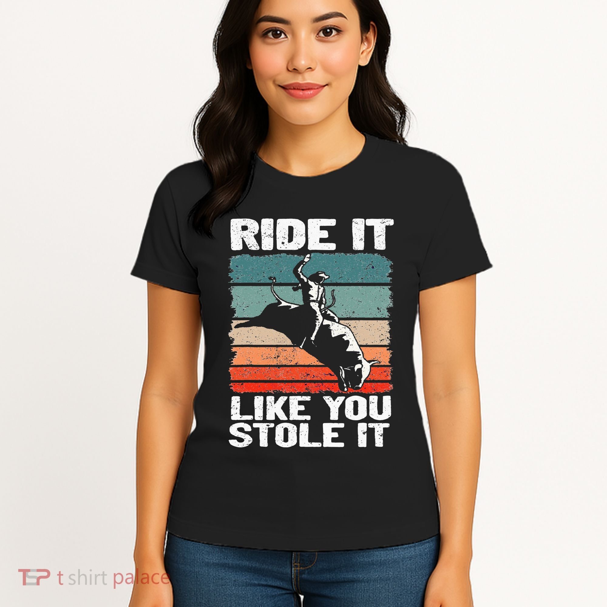 Ride It Like You Stole It Rodeo Bull Riding Cowboy Women's T-Shirt