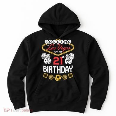 Rolling In Las Vegas For My 21st Birthday Hoodie