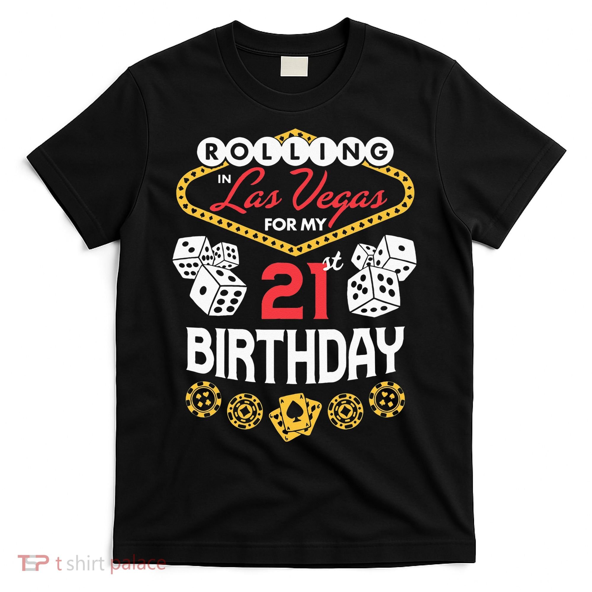 Rolling In Las Vegas For My 21st Birthday T-Shirt