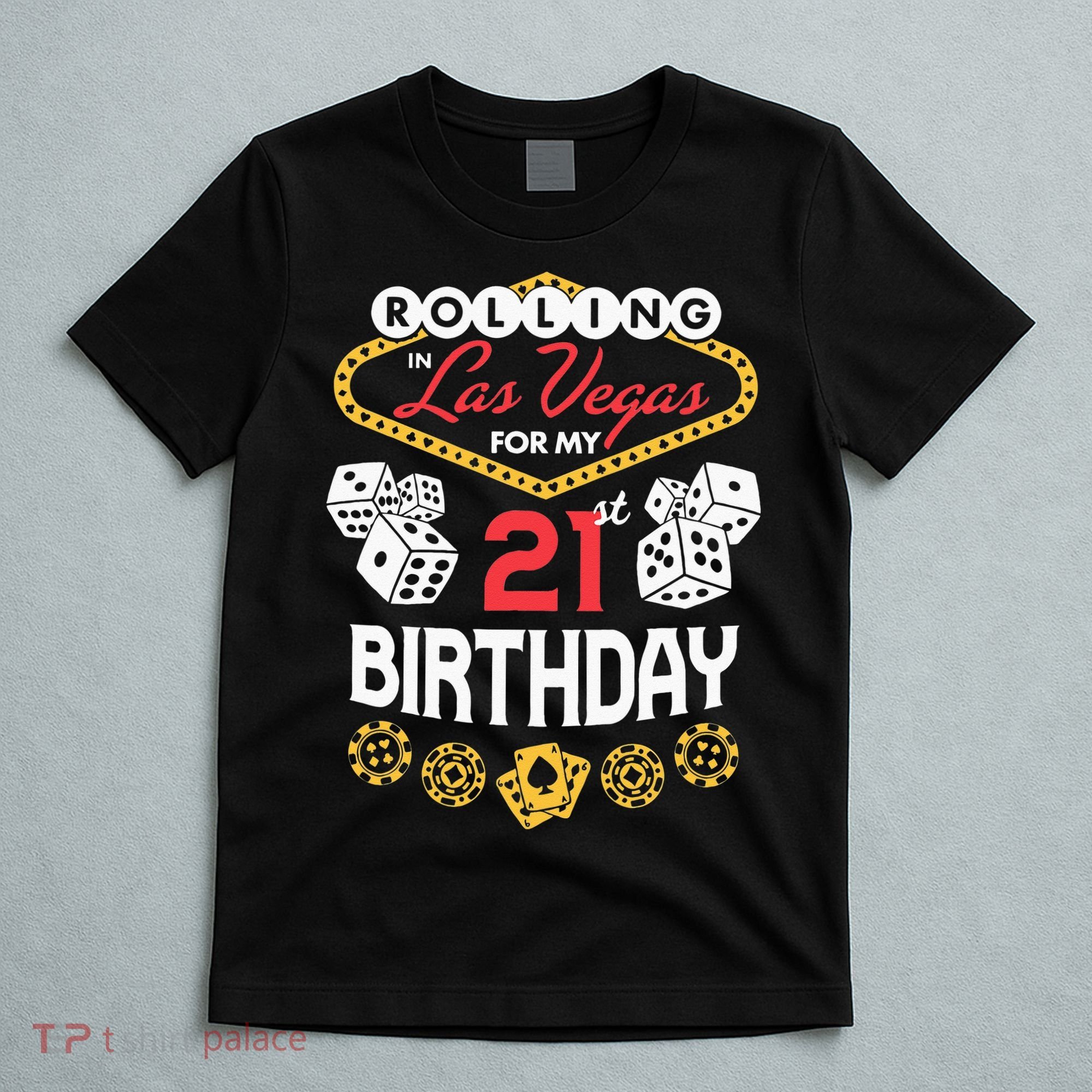 Rolling In Las Vegas For My 21st Birthday T-Shirt