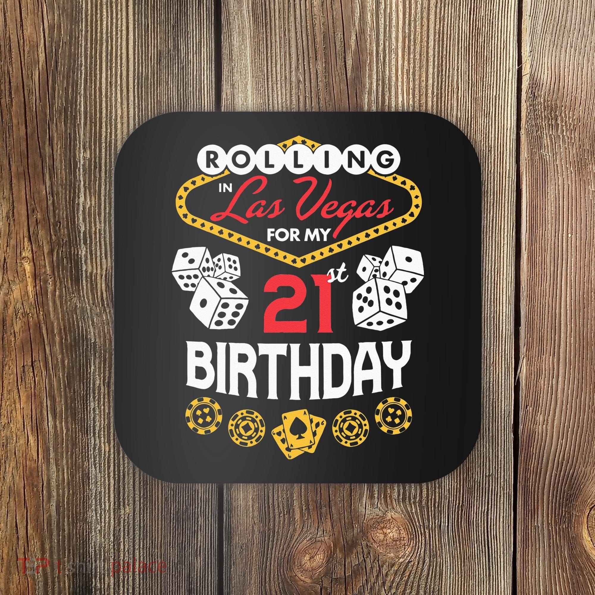 Rolling In Las Vegas For My 21st Birthday Coaster