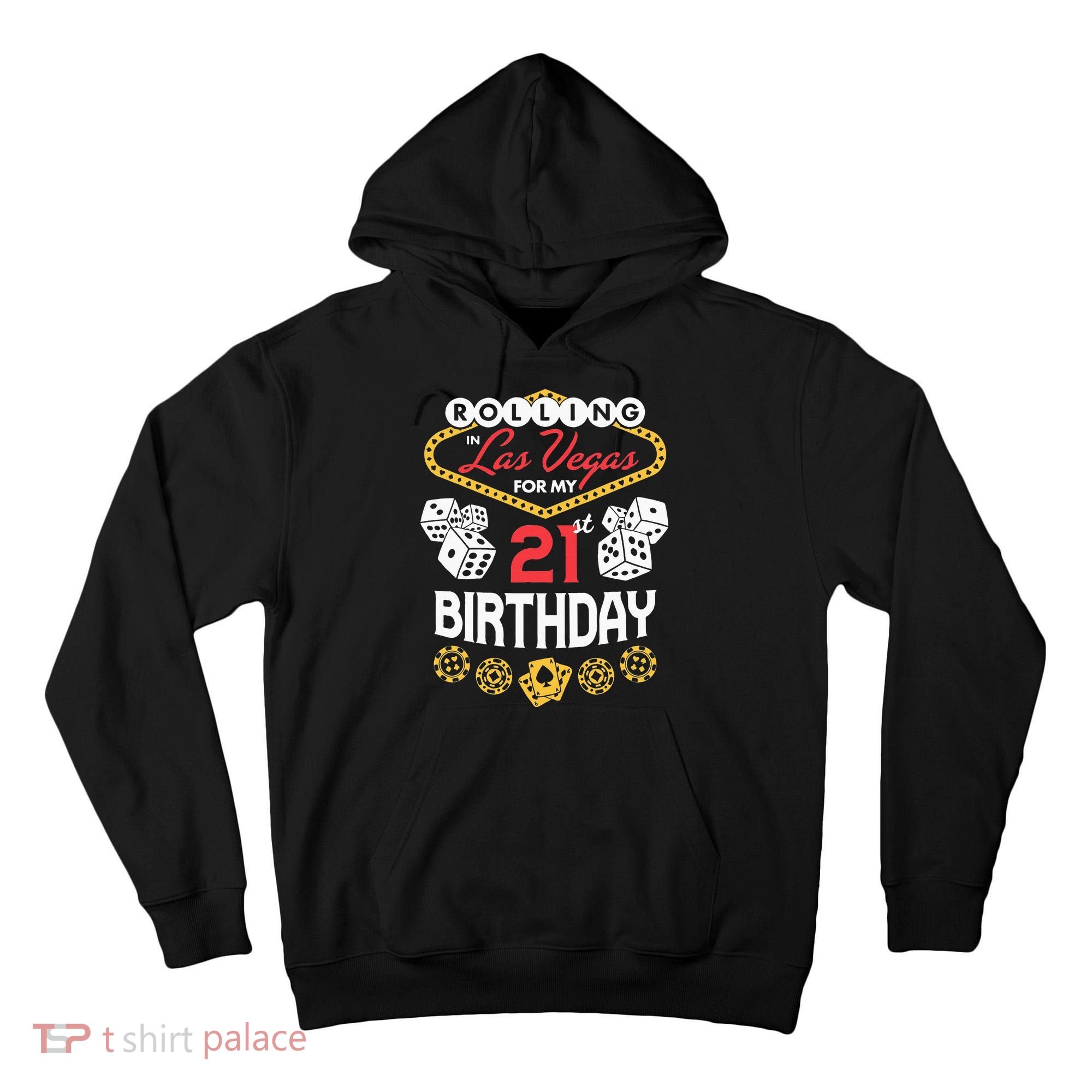 Rolling In Las Vegas For My 21st Birthday Tall Hoodie