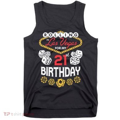 Rolling In Las Vegas For My 21st Birthday Tank Top