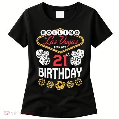 Rolling In Las Vegas For My 21st Birthday Women's T-Shirt