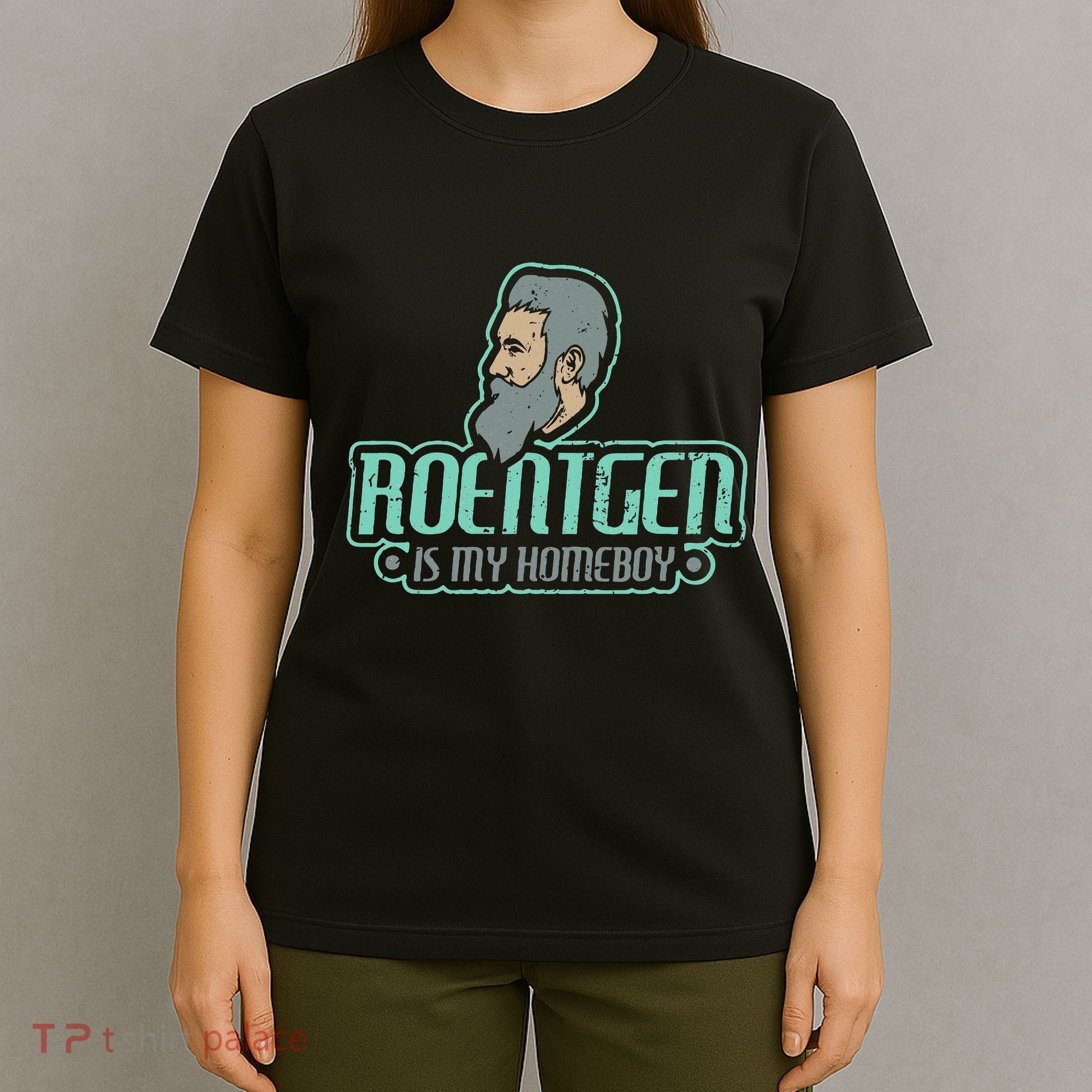 Roentgen Is My Homeboy Funny Xray Radiology Technician T-Shirt