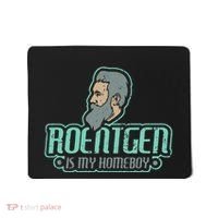 Roentgen Is My Homeboy Funny Xray Radiology Technician Mousepad thumb 0