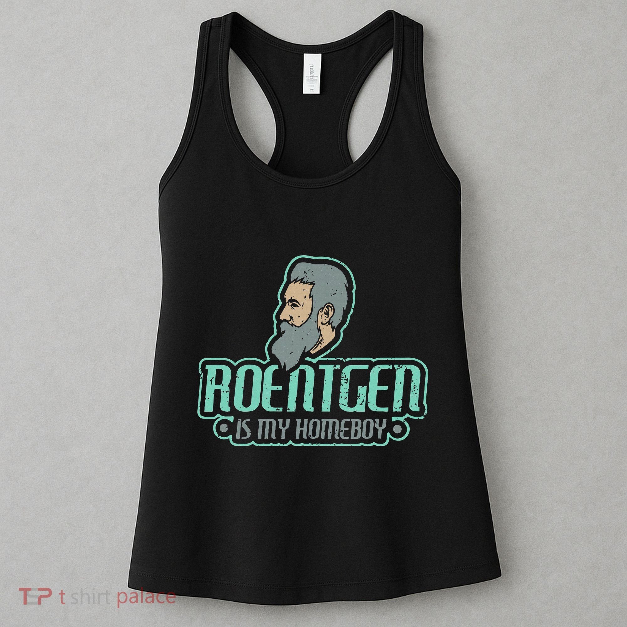 Roentgen Is My Homeboy Funny Xray Radiology Technician Women's Tank Top