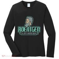 Roentgen Is My Homeboy Funny Xray Radiology Technician Women's Long Sleeve Shirt thumb 0