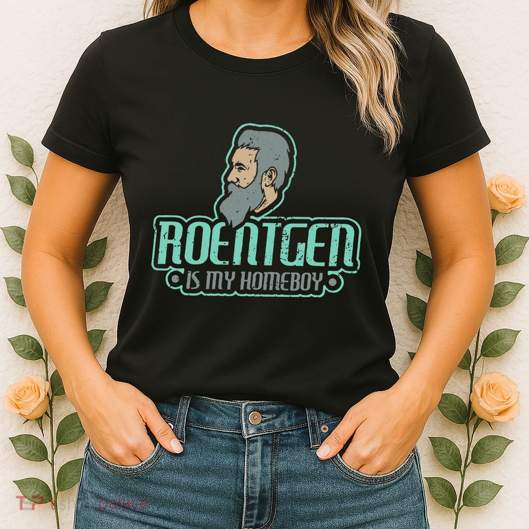 Roentgen Is My Homeboy Funny Xray Radiology Technician Women's T-Shirt