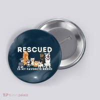 Rescued Is My Favorite Breed Animal Rescue Button thumb 0