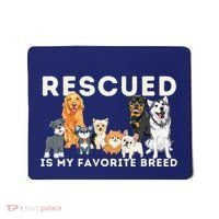 Rescued Is My Favorite Breed Animal Rescue Mousepad thumb 0