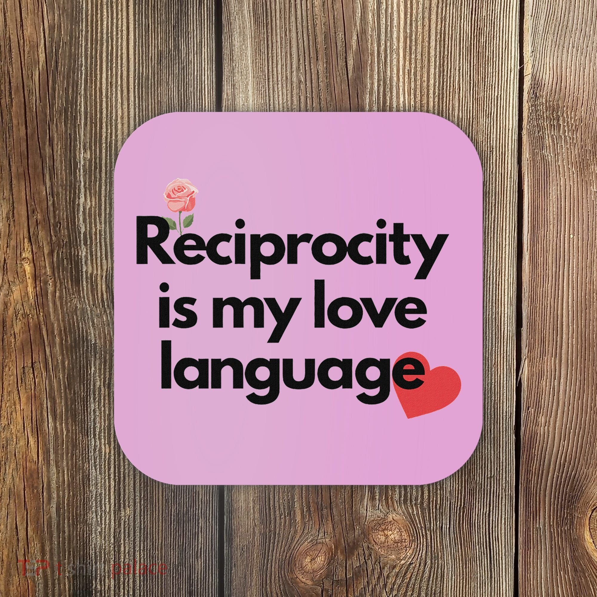 Reciprocity Is My Love Language Flower Red Heart Coaster