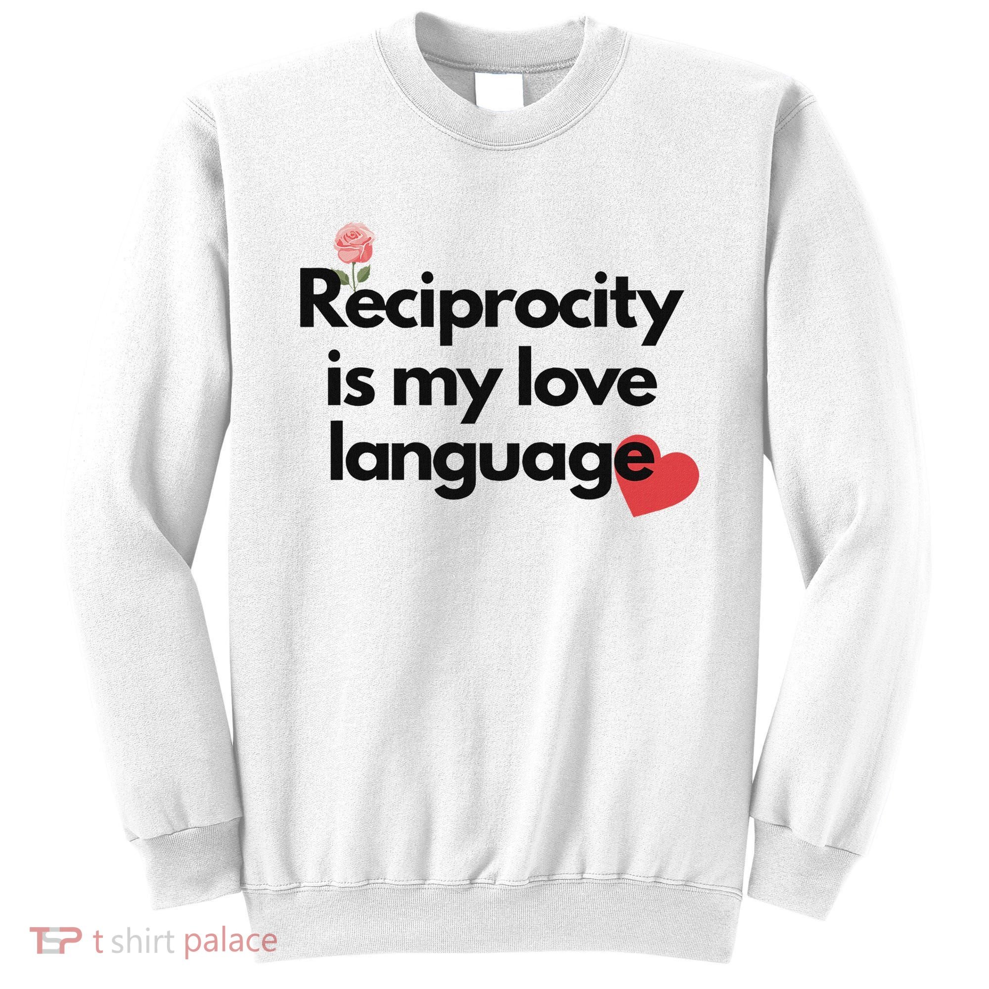 Reciprocity Is My Love Language Flower Red Heart Sweatshirt