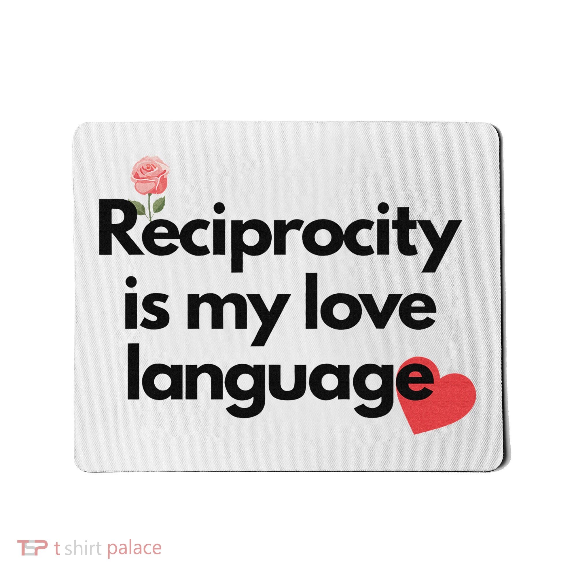 Reciprocity Is My Love Language Flower Red Heart Mousepad