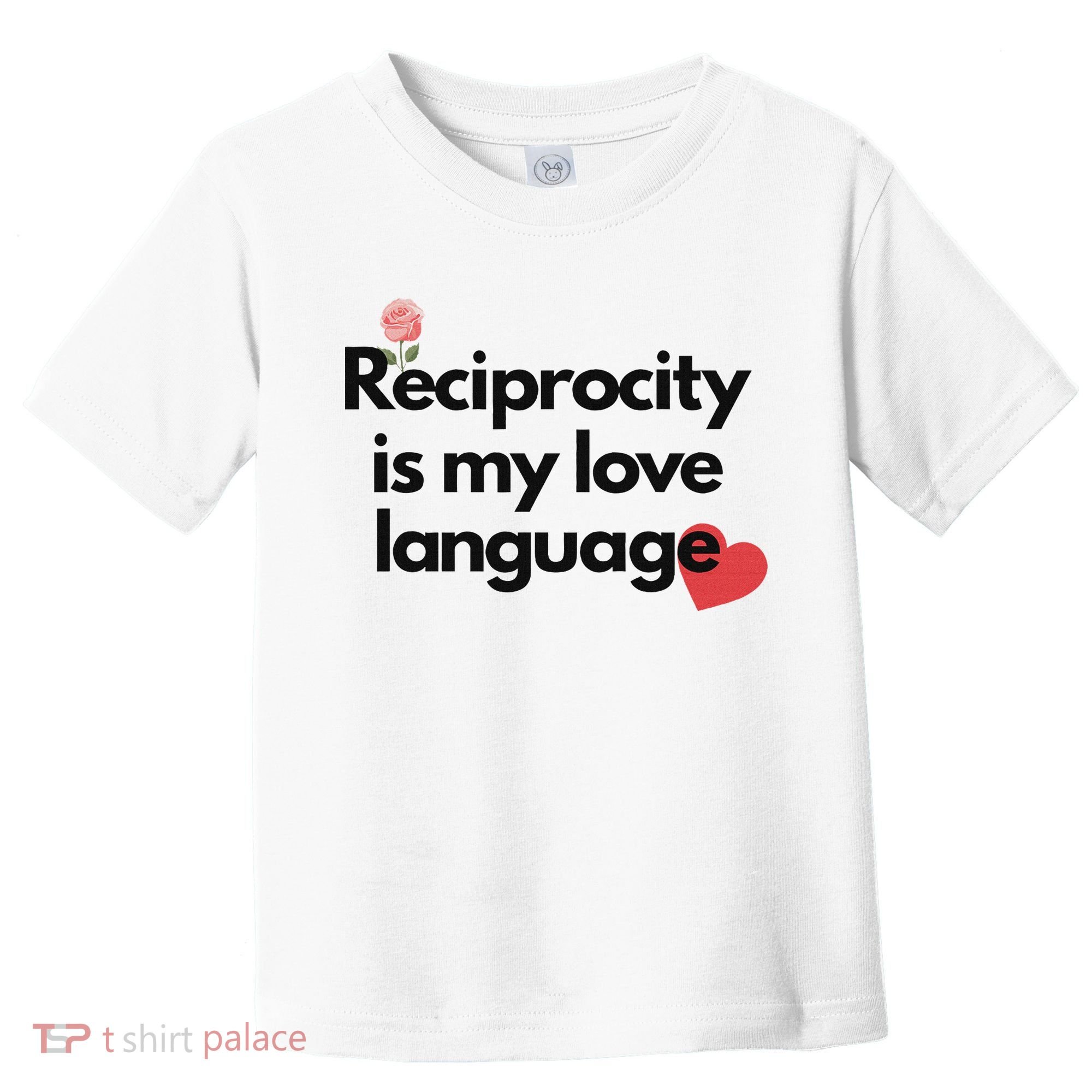 Reciprocity Is My Love Language Flower Red Heart Toddler T-Shirt